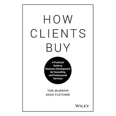 How Clients Buy - McMakin, Tom a Fletcher, Doug