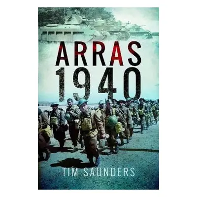 Arras Counter-Attack 1940 - Saunders, Tim