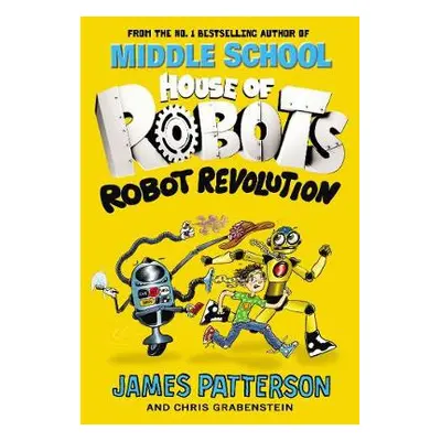 House of Robots: Robot Revolution - Patterson, James