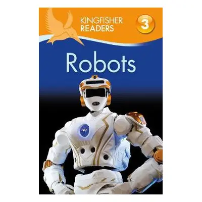 Kingfisher Readers: Robots (Level 3: Reading Alone with Some Help) - Oxlade, Chris