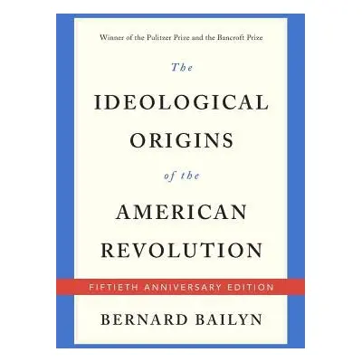 Ideological Origins of the American Revolution - Bailyn, Bernard