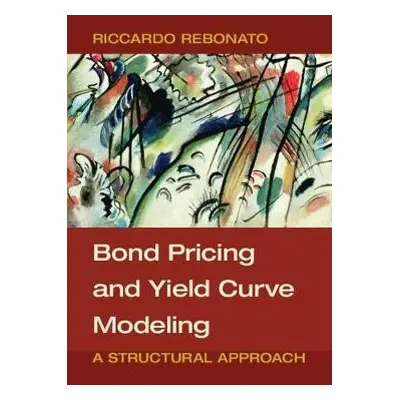 Bond Pricing and Yield Curve Modeling - Rebonato, Riccardo