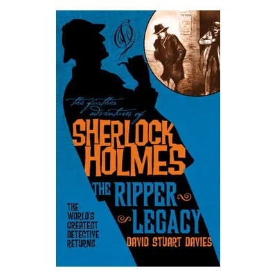 Further Adventures of Sherlock Holmes: The Ripper Legacy - Davies, David Stuart