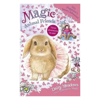 Magic Animal Friends: Mia Floppyear's Snowy Adventure - Meadows, Daisy