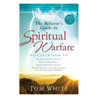 Believer`s Guide to Spiritual Warfare - White, Tom a Wilkinson, Bruce