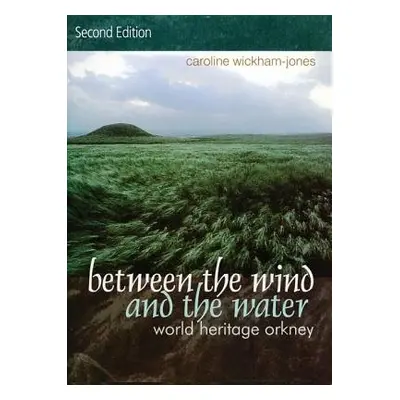 Between the Wind and the Water - Wickham-Jones, Caroline