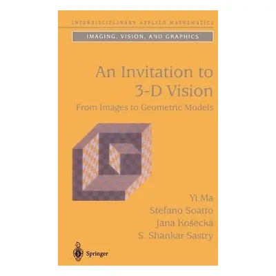 Invitation to 3-D Vision - Ma, Yi a Soatto, Stefano a Kosecka, Jana a Sastry, S. Shankar