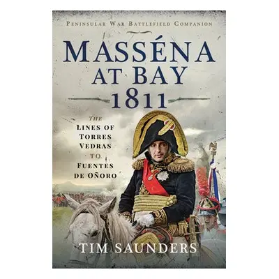 Massena at Bay 1811 - Saunders, Tim