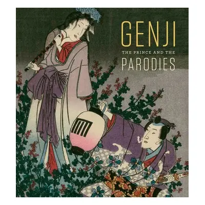 Genji: The Prince and the Parodies - Thompson, Sarah E.