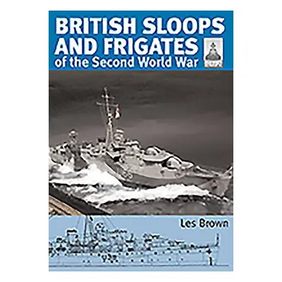 ShipCraft 27 - British Sloops and Frigates of the Second World War - Brown, Les