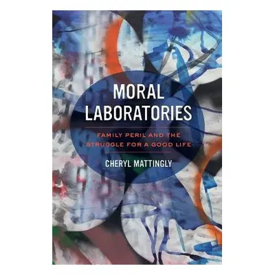 Moral Laboratories - Mattingly, Cheryl