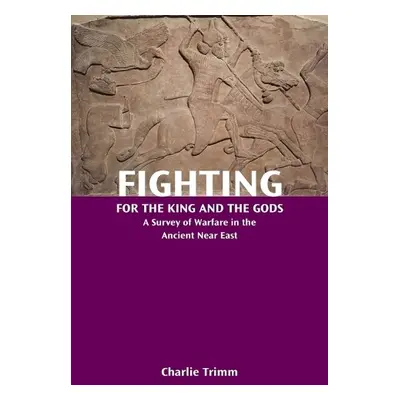 Fighting for the King and the Gods - Trimm, Charlie