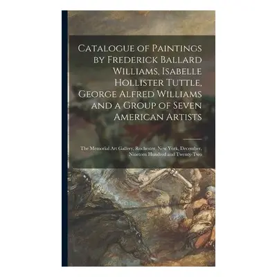 Catalogue of Paintings by Frederick Ballard Williams, Isabelle Hollister Tuttle, George Alfred W