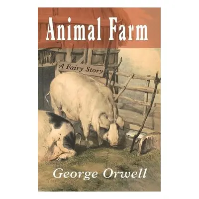 Animal Farm - Orwell, George a Blair, Eric