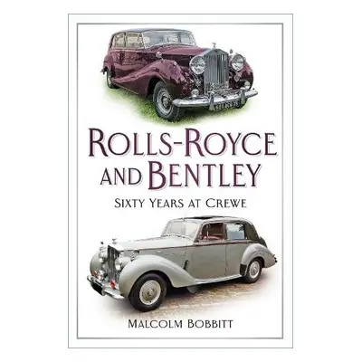 Rolls-Royce and Bentley - Bobbitt, Malcolm