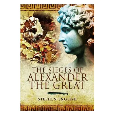 Sieges of Alexander the Great - English, Stephen