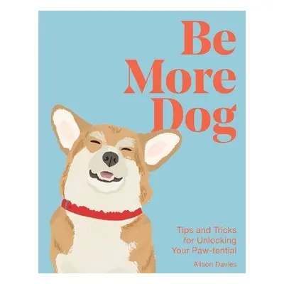 Be More Dog - Davies, Alison