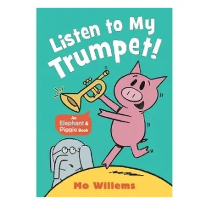 Listen to My Trumpet! - Willems, Mo