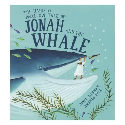 Hard to Swallow Tale of Jonah and the Whale - Denham, Joyce