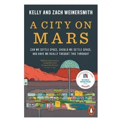 City on Mars - Weinersmith, Dr. Kelly a Weinersmith, Zach