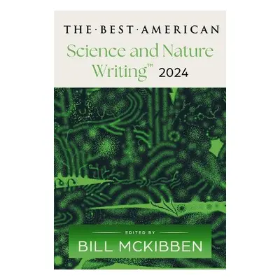 Best American Science and Nature Writing 2024 - McKibben, Bill a Green, Jaime