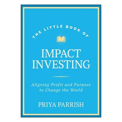 Little Book of Impact Investing - Parrish, Priya