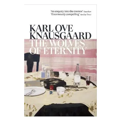 Wolves of Eternity - Knausgaard, Karl Ove