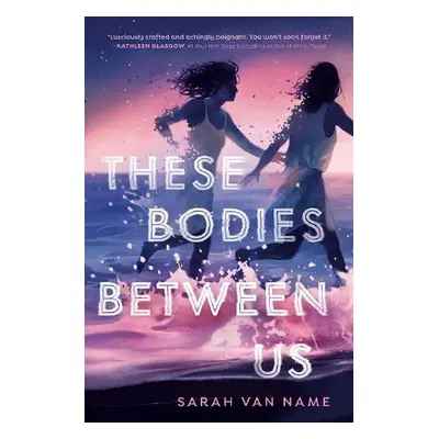 These Bodies Between Us - Name, Sarah Van