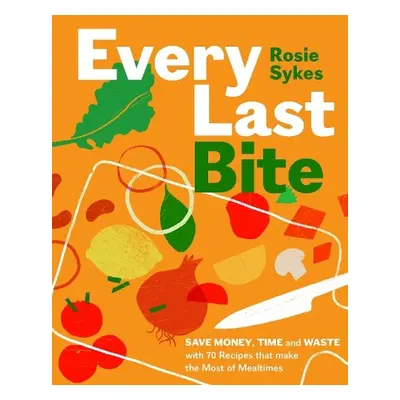 Every Last Bite - Sykes, Rosie