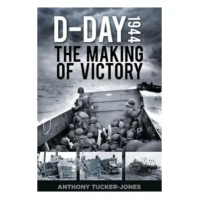 D-Day 1944 - Tucker-Jones, Anthony