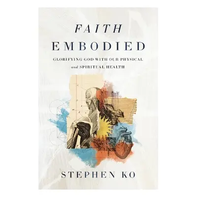 Faith Embodied - Ko, Stephen