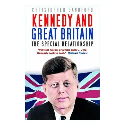 Kennedy and Great Britain - Sandford, Christopher