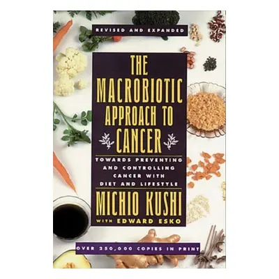 Macrobiotic Approach to Cancer - Michio, Kushi