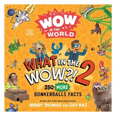 Wow in the World: What in the WOW?! 2 - Thomas, Mindy a Raz, Guy