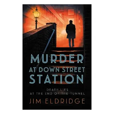 Murder at Down Street Station - Eldridge, Jim