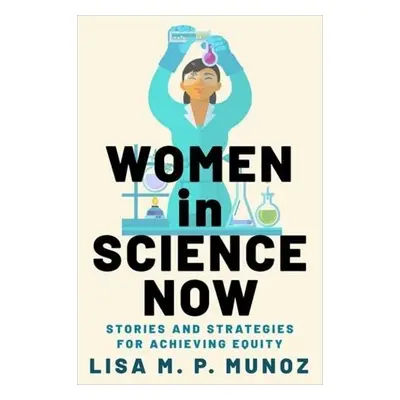 Women in Science Now - Munoz, Lisa M. P.