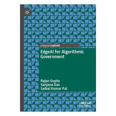 EdgeAI for Algorithmic Government - Gupta, Rajan a Das, Sanjana a Pal, Saibal Kumar