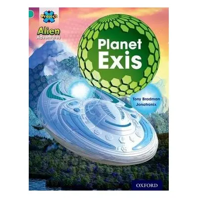 Project X: Alien Adventures: Turquoise: Planet Exis - Bradman, Tony