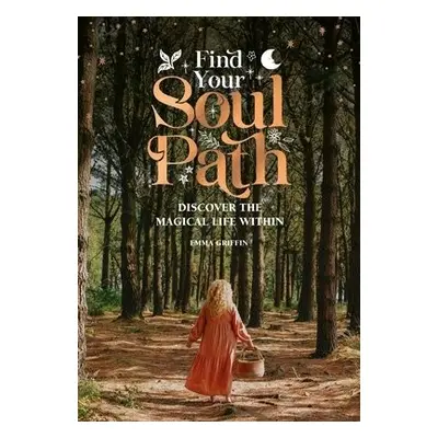 Find Your Soul Path - Griffin, Emma