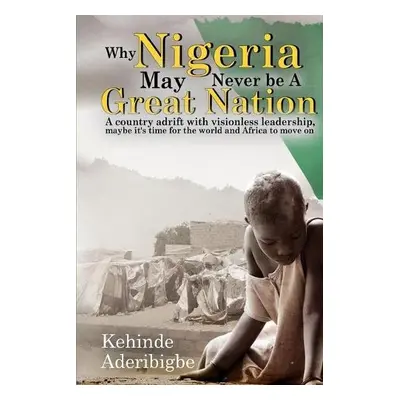 Why Nigeria May Never Be a Great Nation - Aderibigbe, Kehinde A