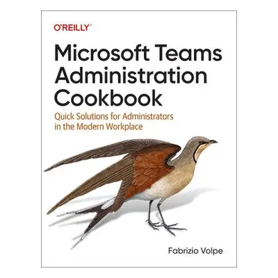 Microsoft Teams Administration Cookbook - Volpe, Fabrizio