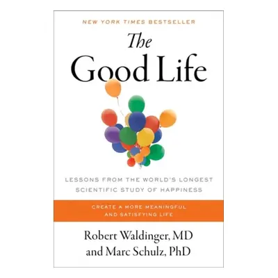 Good Life - Waldinger, Robert a Schulz, Marc