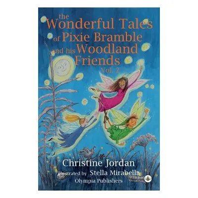 Wonderful Tales of Pixie Bramble and his Woodland Friends Vol 2 - Jordan, Christine