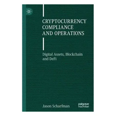 Cryptocurrency Compliance and Operations - Scharfman, Jason