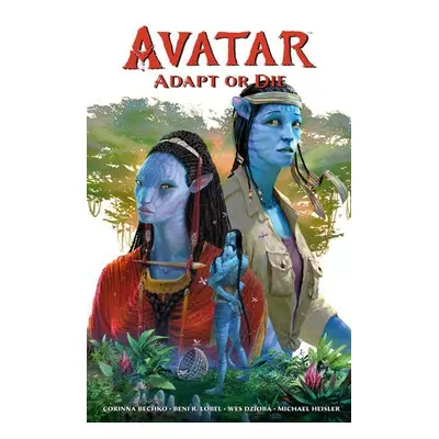 Avatar: Adapt or Die - Bechko, Corinna a Lobel, Beni R. a Dzioba, Wes