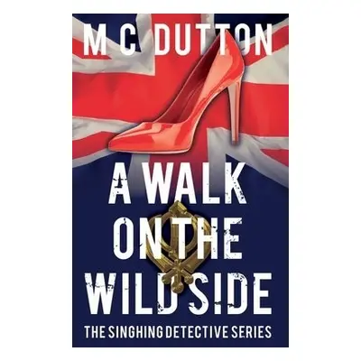 Walk on the Wild Side - Dutton, M C