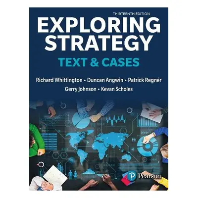 Exploring Strategy, Text a Cases - Whittington, Richard a Regner, Patrick a Angwin, Duncan a Joh