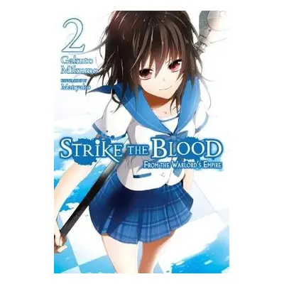 Strike the Blood, Vol. 2 (light novel) - Mikumo, Gakuto