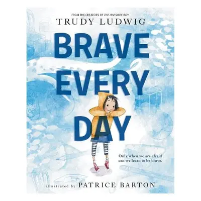 Brave Every Day - Ludwig, Trudy a Barton, Patrice