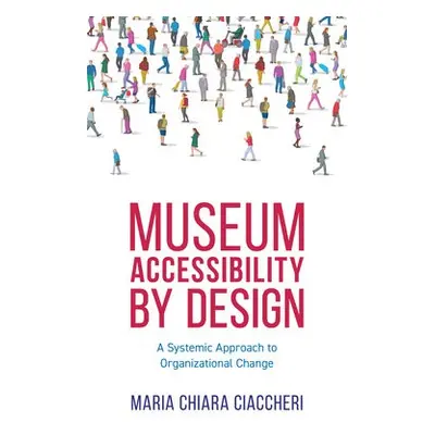 Museum Accessibility by Design - Ciaccheri, Maria Chiara